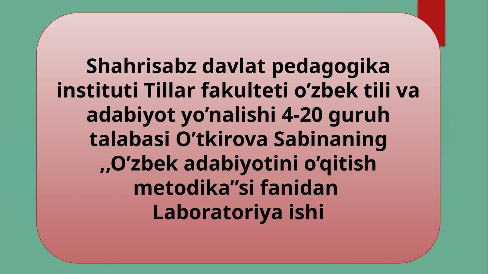 "Oʻzbek adabiyotini oʻqitish metodika”si fanidan Laboratoriya"