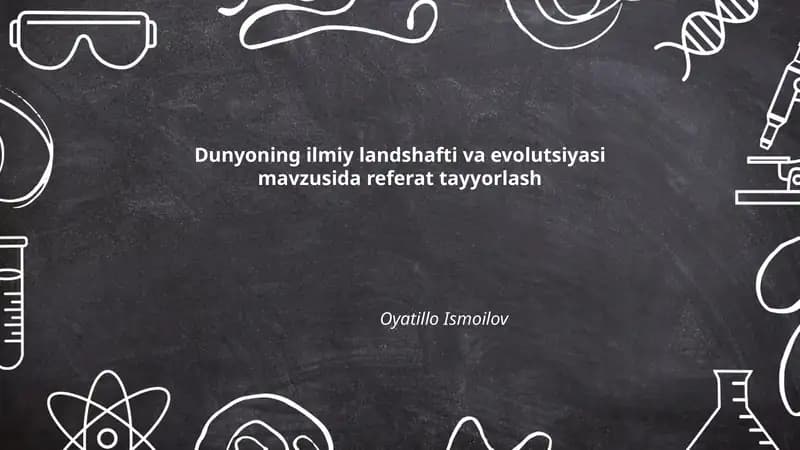 Dunyoning ilmiy landshafti va evolutsiyasi mavzusida referat tayyorlash