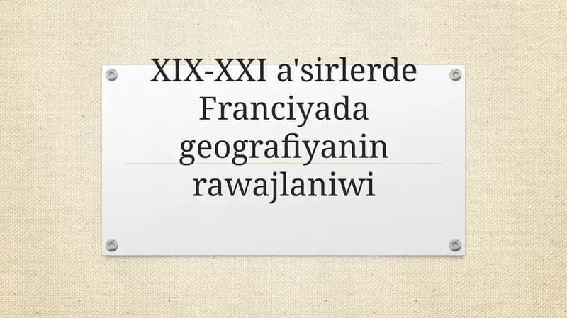 XIX-XXI a'sirlerde Franciyada geografiyanin rawajlaniwi