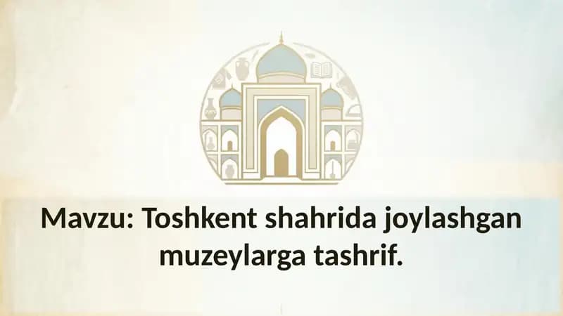 Toshkent shahrida joylashgan muzeylarga tashrif
