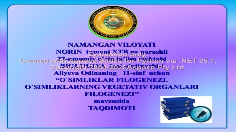 "O`SIMLIKLAR FILOGENEZI. O`SIMLIKLARNING VEGETATIV ORGANLARI FILOGENEZI"