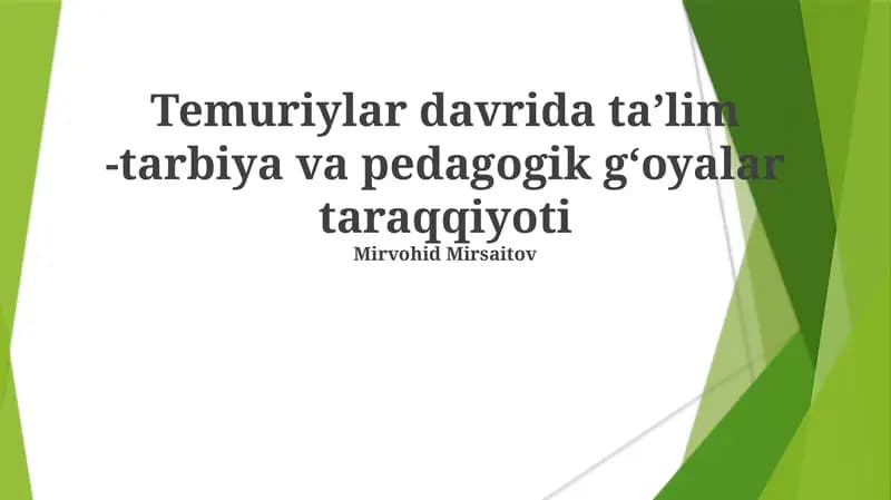 Temuriylar davrida taʼlim -tarbiya va pedagogik gʻoyalar taraqqiyoti