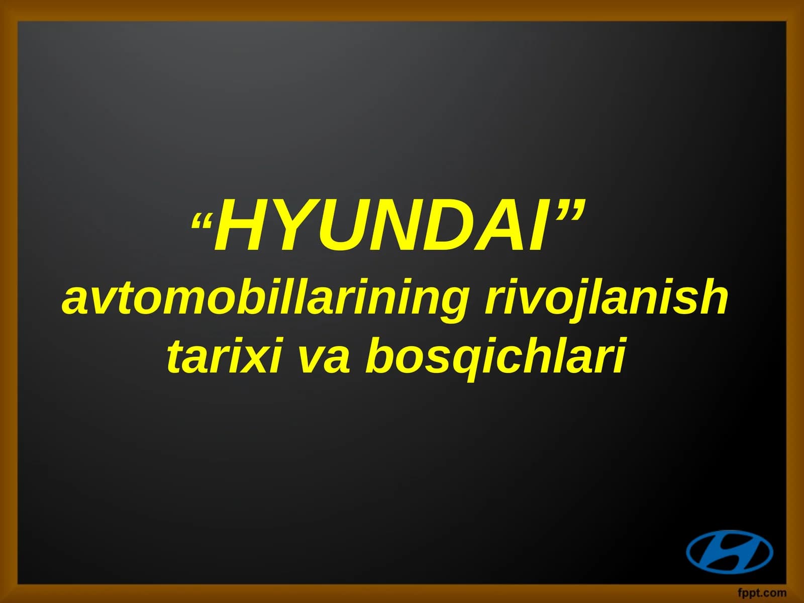 "HYUNDAI"avtomobillarining rivojlanish tarixi va bosqichlari