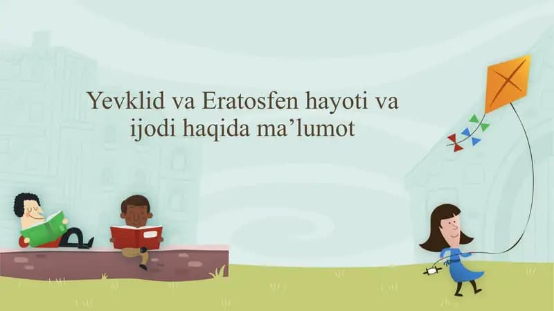 Yevklid va Eratosfen hayotlari va ijod haqida ma'lumot