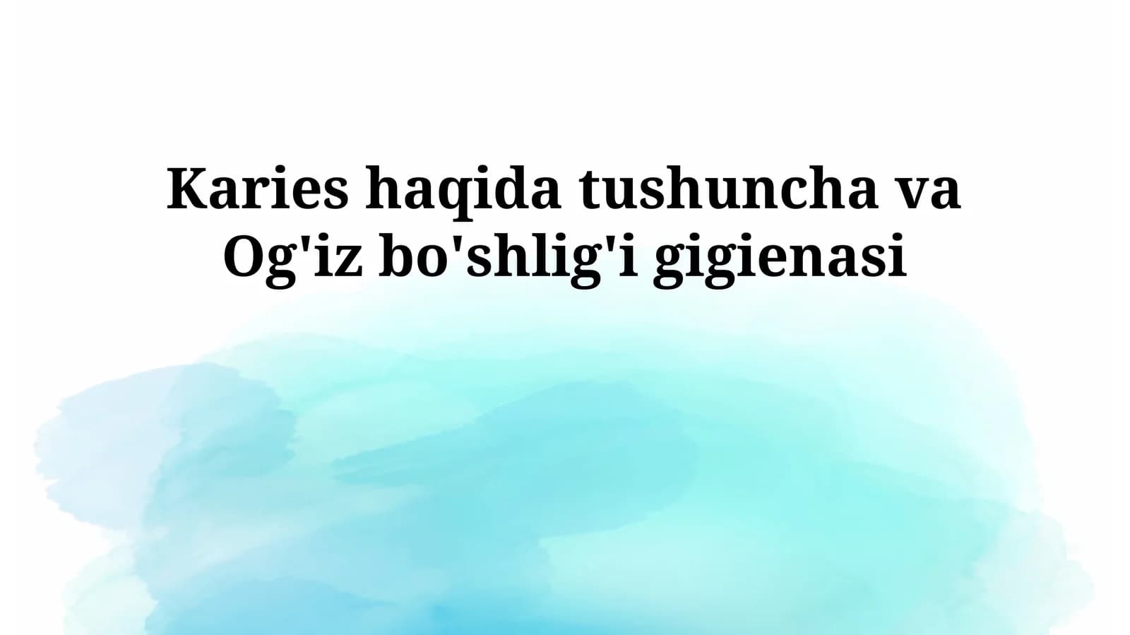 Karies haqida tushuncha va Og'iz bo'shlig'i gigienasi