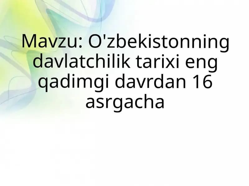 O'zbekistonning davlatchilik tarixi eng qadimgi davrdan 16 asrgacha