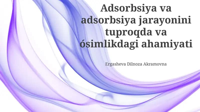 Adsorbsiya va adsorbsiya jarayonini tuproqda va ósimlikdagi ahamiyati