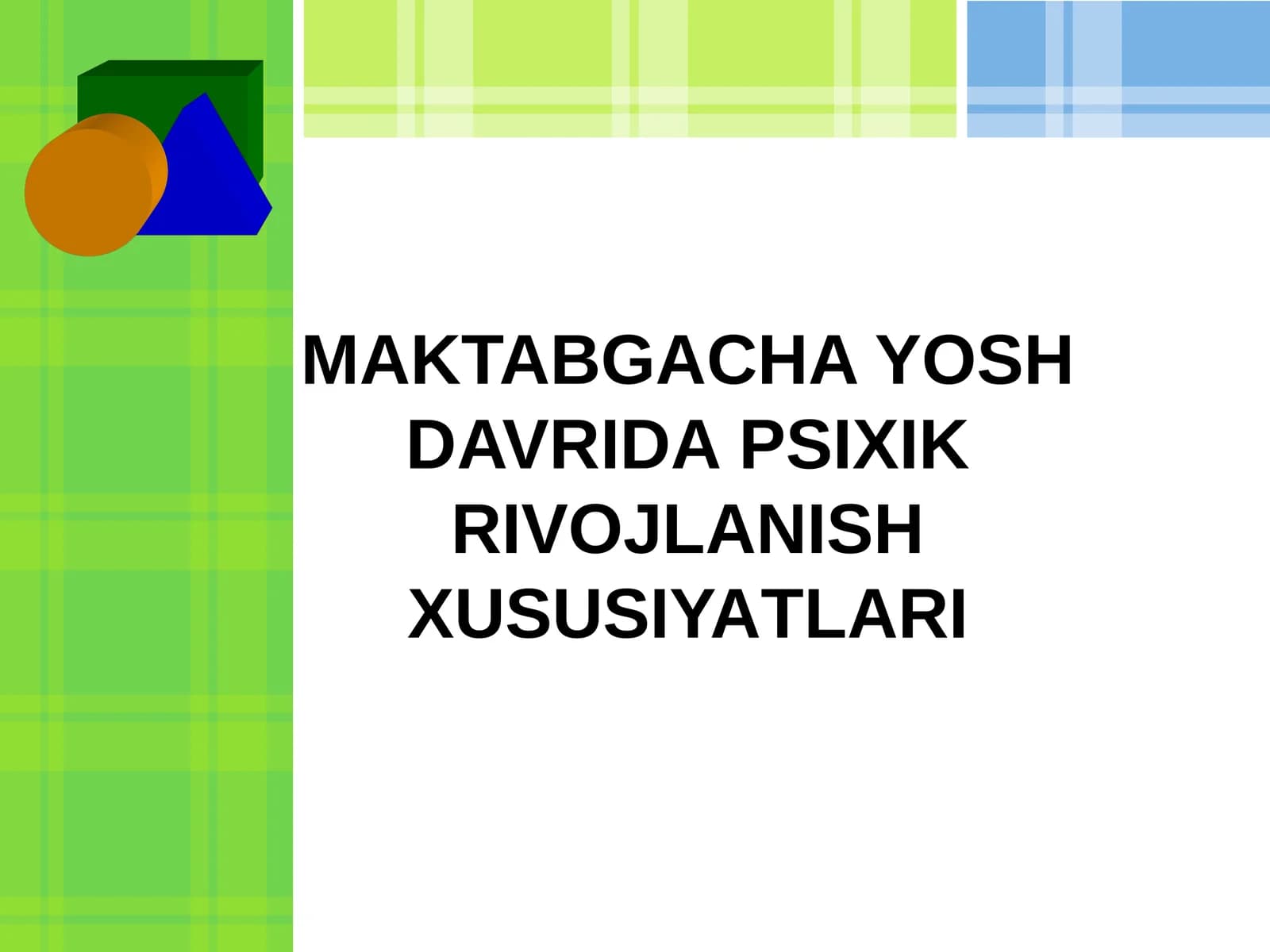 MAKTABGACHA YOSH DAVRI PSIXIK RIVOJLANISH XUSUSIYATLARI