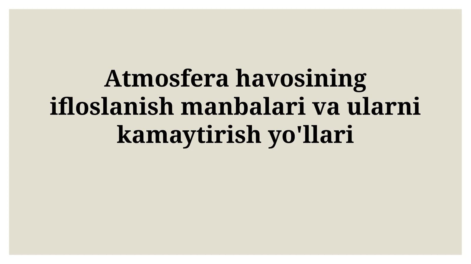Atmosfera havosining ifloslanish manbalari va ularnikamaytirishyo'llari