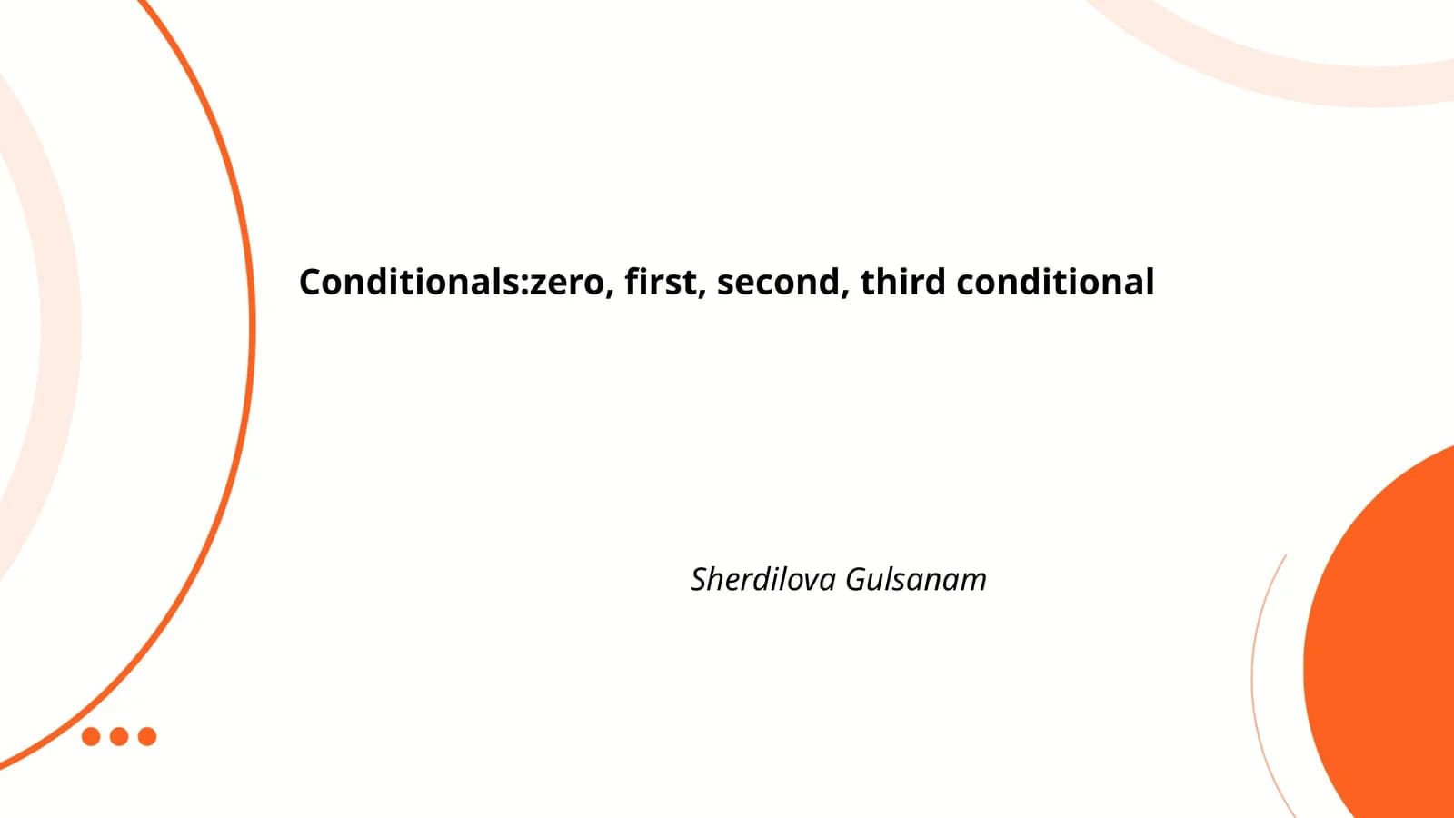 Conditionals: zero, first, second, third conditional