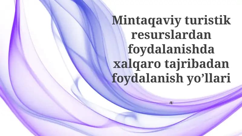 Mintaqaviy turistik resurslardan foydalanishda xalqaro tajribadan foydalanish yo’llari