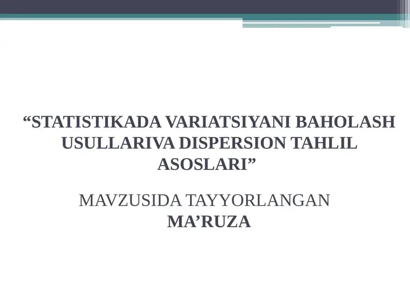 STATISTIKADA VARIATSIYANI BAHOLASHUSULLARIVA DISPERSION TAHLIL ASOSLARI
