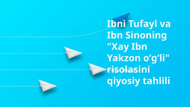 Ibn Tufayl va Ibn Sinoning "Hayy ibn Yaqzon" risolasini qiyosiy tahlili