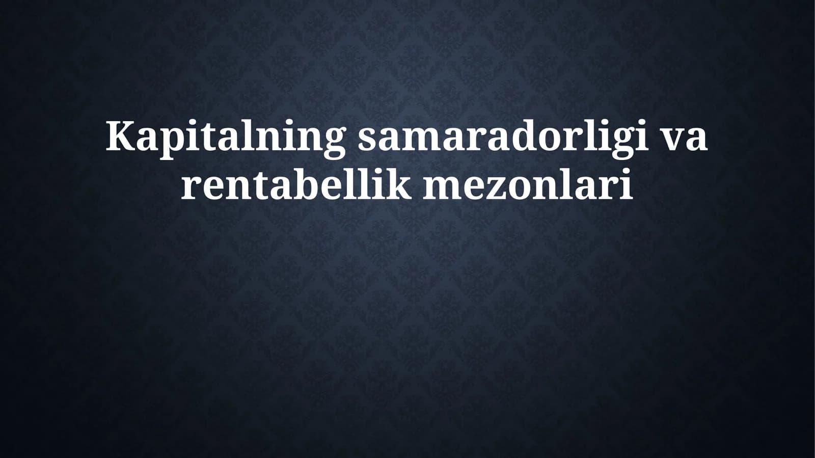 Kapitalning samaradorligi va rentabellik mezonlari