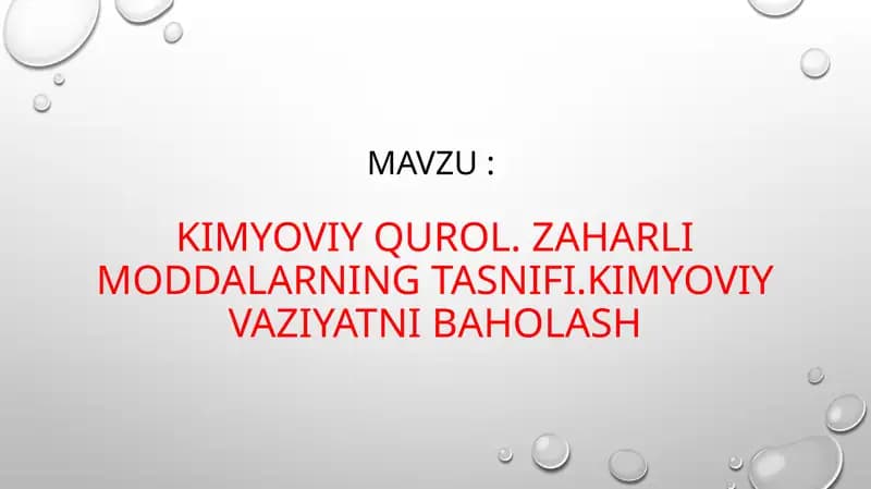 KIMYOVIY QUROL. ZAHARLI MODDALARNING TASNIFI.KIMYOVIY VAZIYATNI BAHOLASH
