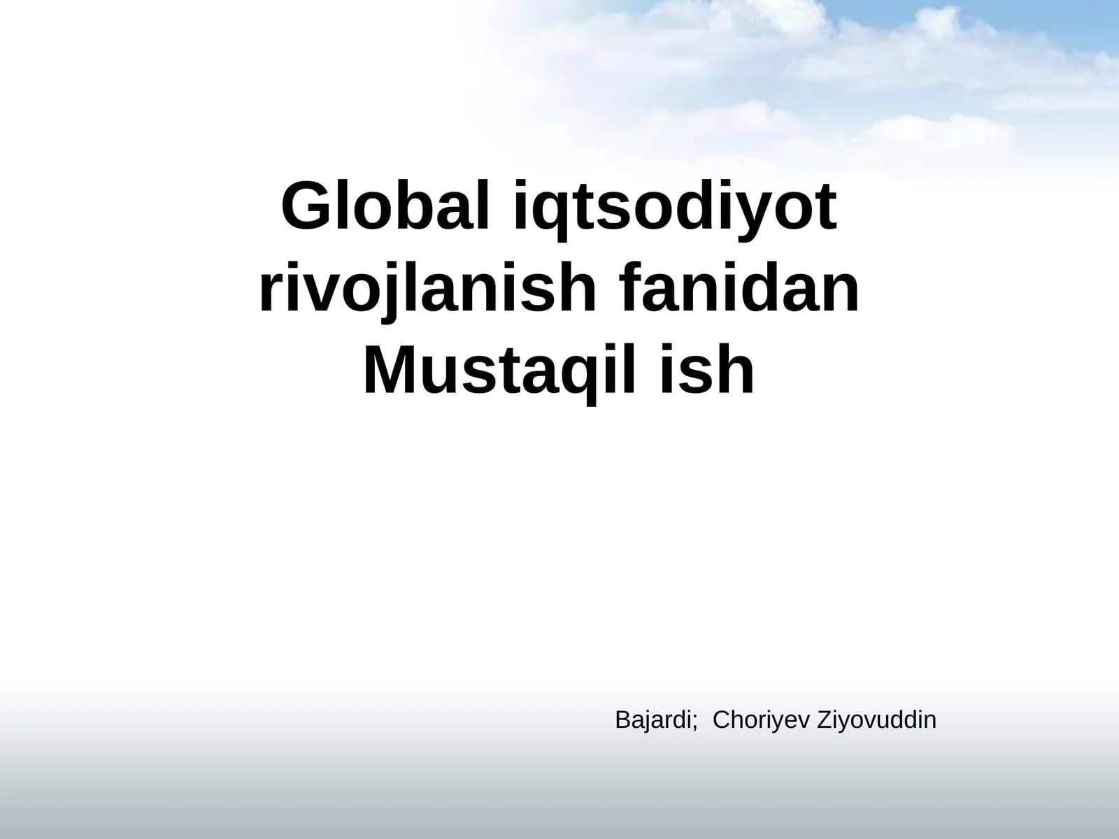 Global iqtisodiyot rivojlanishidagi Mustaqilish Bajardi; Choriyev Ziyovuddin