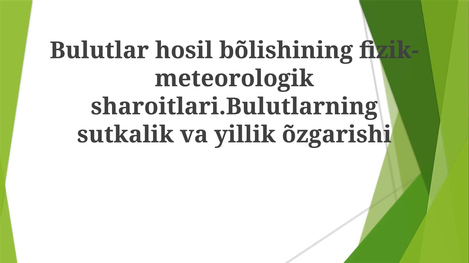Bulutlar hosil bo'lishining fizik-meteorologik sharoitlari. Bulutlarning sutkalik va yillik o'zgarishi