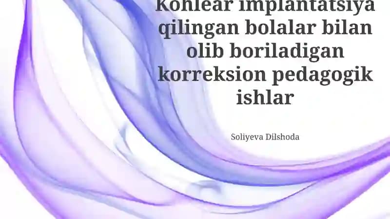 Koklear implantli bolalar bilan olib boriladigan korreksion pedagogik ishlar