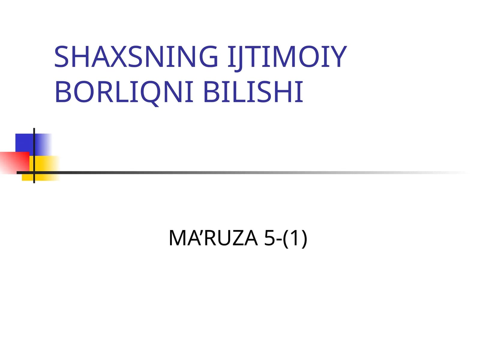 SHAXSNING IJTIMOIY BORLIQNI BILISHI
