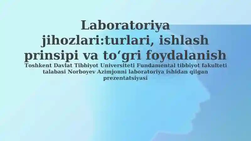 Laboratoriya jihozlari:turlari, ishlash prinsipi va toʻgri foydalanish