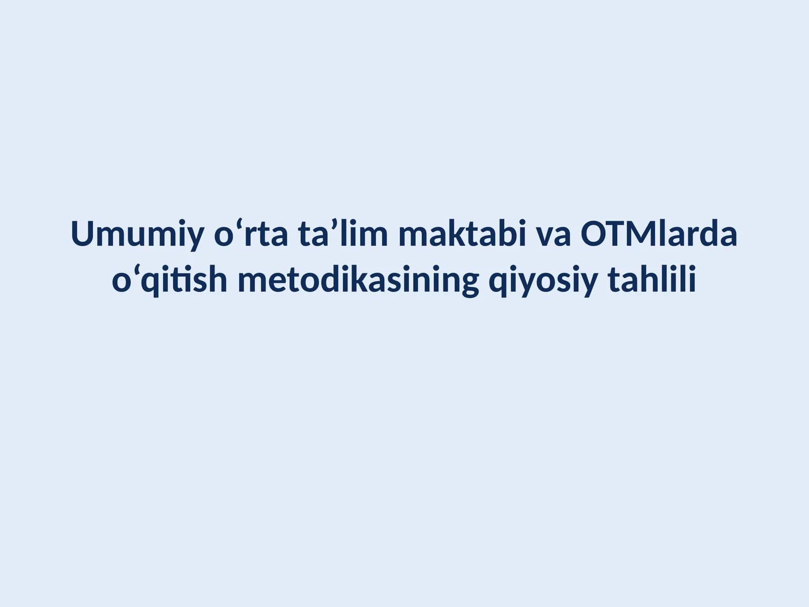 Umumiy o‘rta ta’lim maktabi va OTMlarda o‘qitish metodikasining qiyosiy tahlili