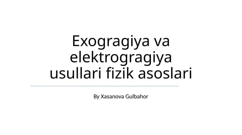 Ekzografiya va Elektrografiya Usullari Fizik Asoslari