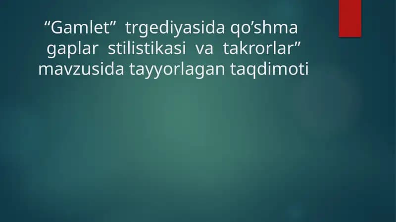 “Gamlet”  trgediyasida qo’shma  gaplar  stilistikasi  va  takrorlar”