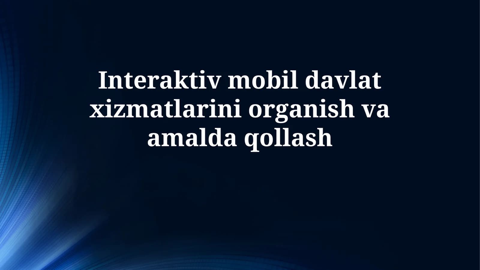 Interaktiv mobil davlat xizmatlarini organish vaamaldaqollash