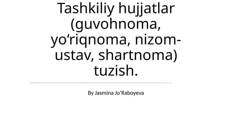 Tashkiliy hujjatlar (guvohnoma, yo‘riqnoma, nizom-ustav, shartnoma) tuzish