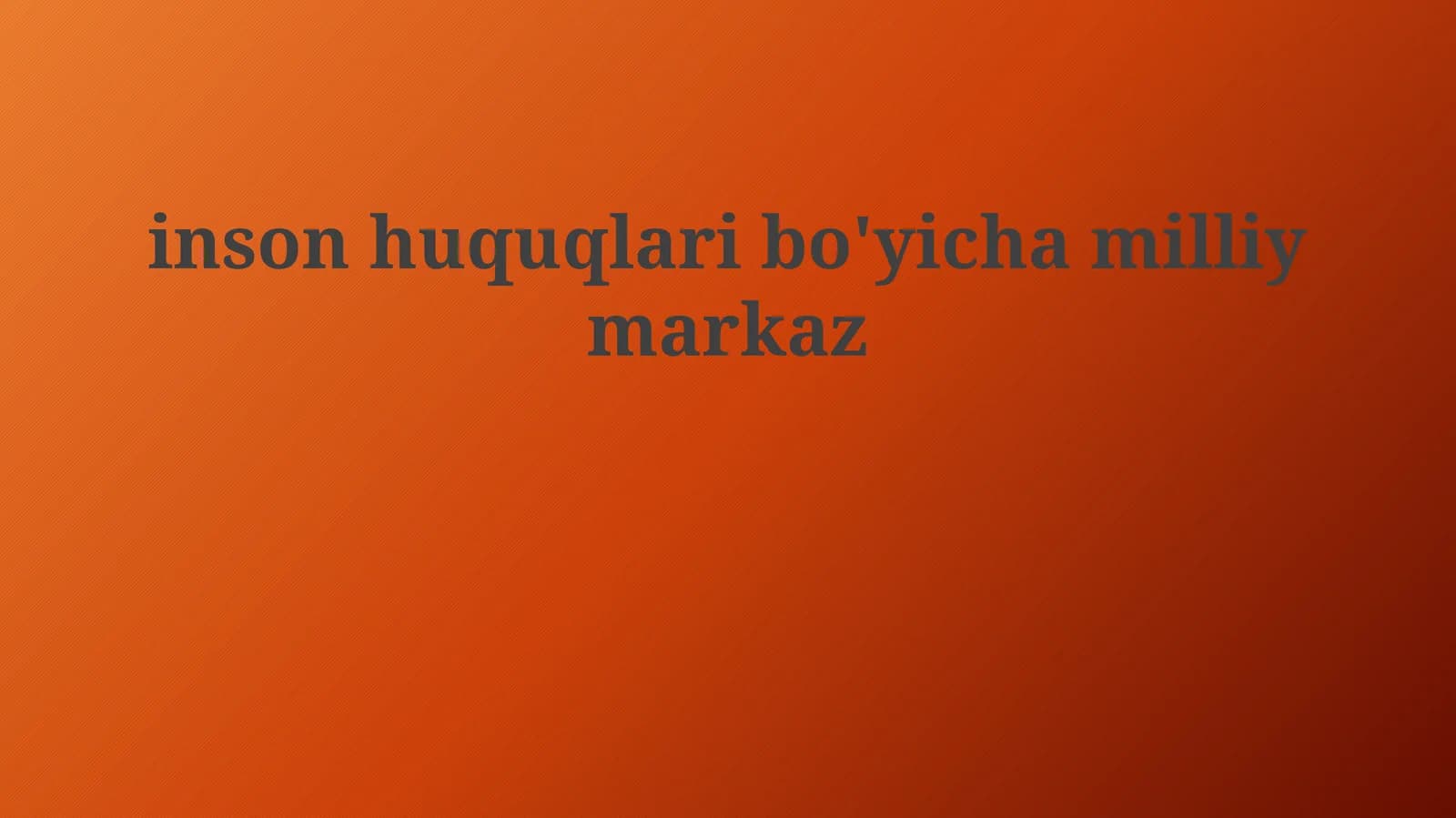 Odam Huquqlari Milliy Markazi: Umumiy Ma'lumot