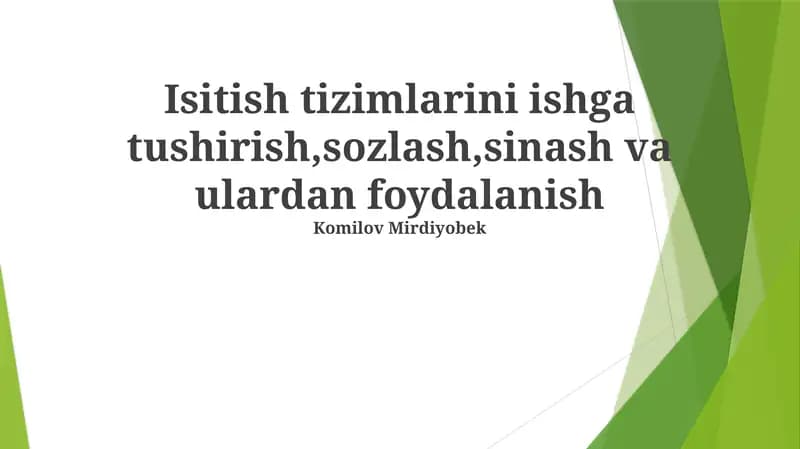 Isitish tizimlarini ishga tushirish,sozlash,sinash va ulardan foydalanish