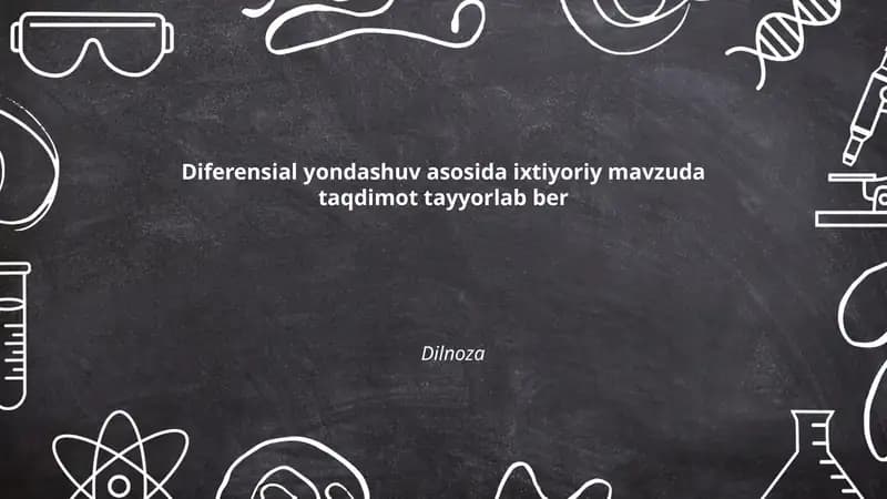 Diferensial yondashuv asosida ixtiyoriy mavzuda taqdimot tayyorlab ber