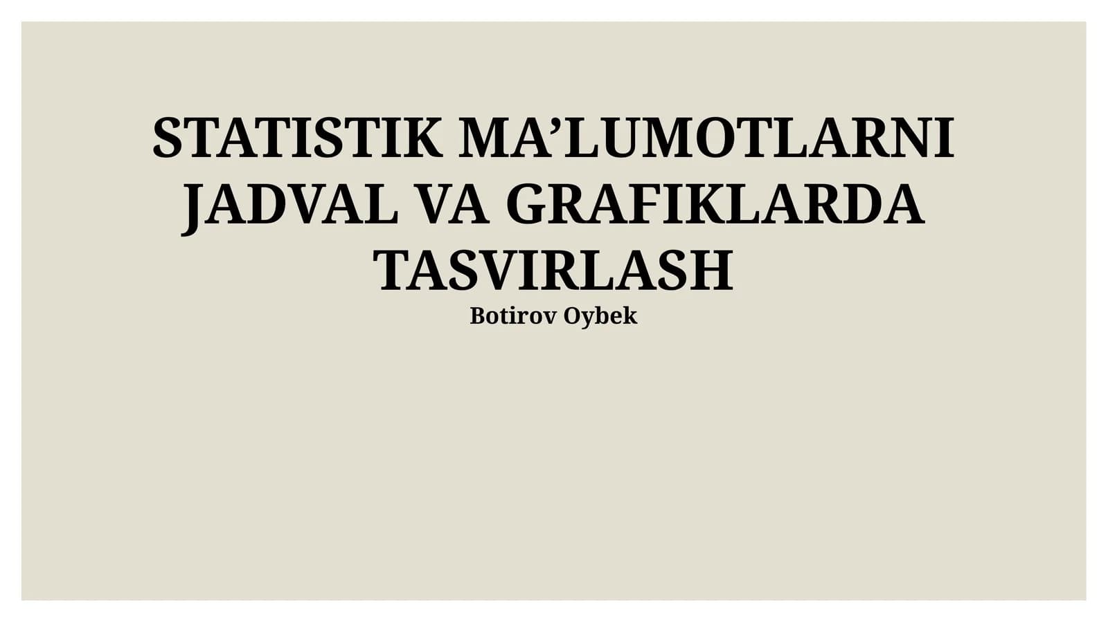 Statistik ma'lumotlarni jadval va grafiklarda tasvirlash
