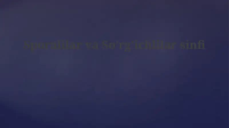Sporalilar va So’rg’ichlilar sinfi