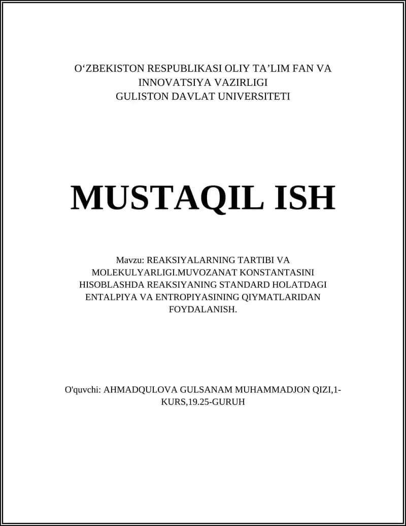 REAKSIYALARNING TARTIBI VA MOLEKULYARLIGI.MUVOZANAT KONSTANTASINI HISOBLASHDA REAKSIYANING STANDARD HOLATDAGI ENTALPIYA VA ENTROPIYASINING QIYMATLARIDAN FOYDALANISH