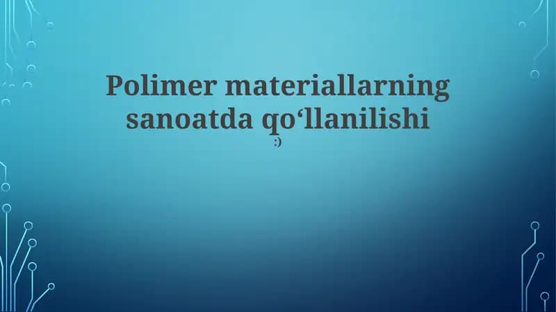 Polimer materiallarning sanoatda qoʻllanilishi:)
