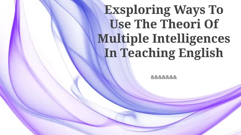 Exploring Ways To Use The Theory Of Multiple Intelligences In Teaching English