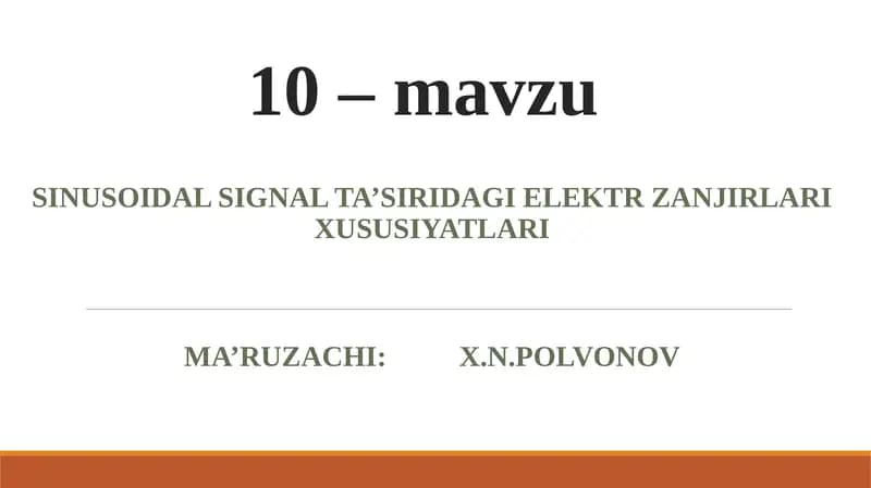 SINUSOIDAL SIGNAL TA’SIRIDAGI ELEKTR ZANJIRLARI XUSUSIYATLARI