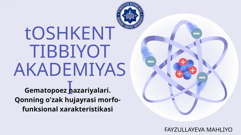 Gematopoez Nazariyalari. Qonning o'zak hujayrasi morfo-funksional xarakteristikasi