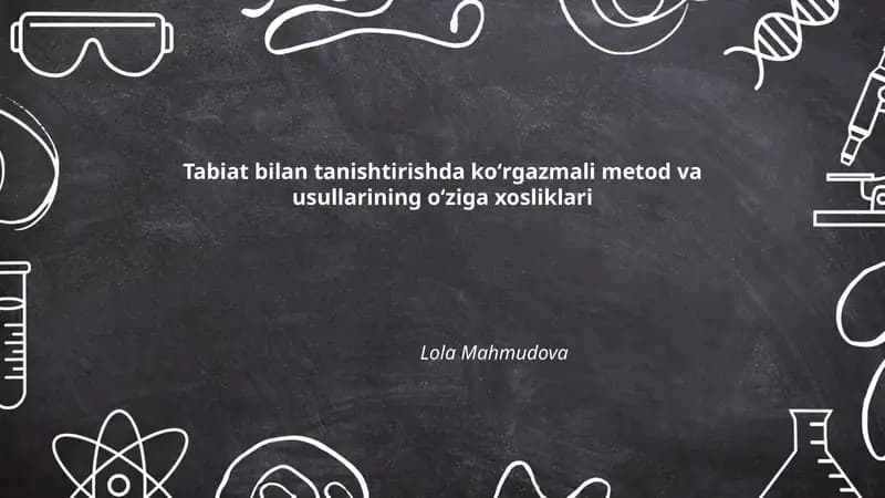 Tabiat bilan tanishtirishda koʻrgazmali metod va usullarining oʻziga xosliklari