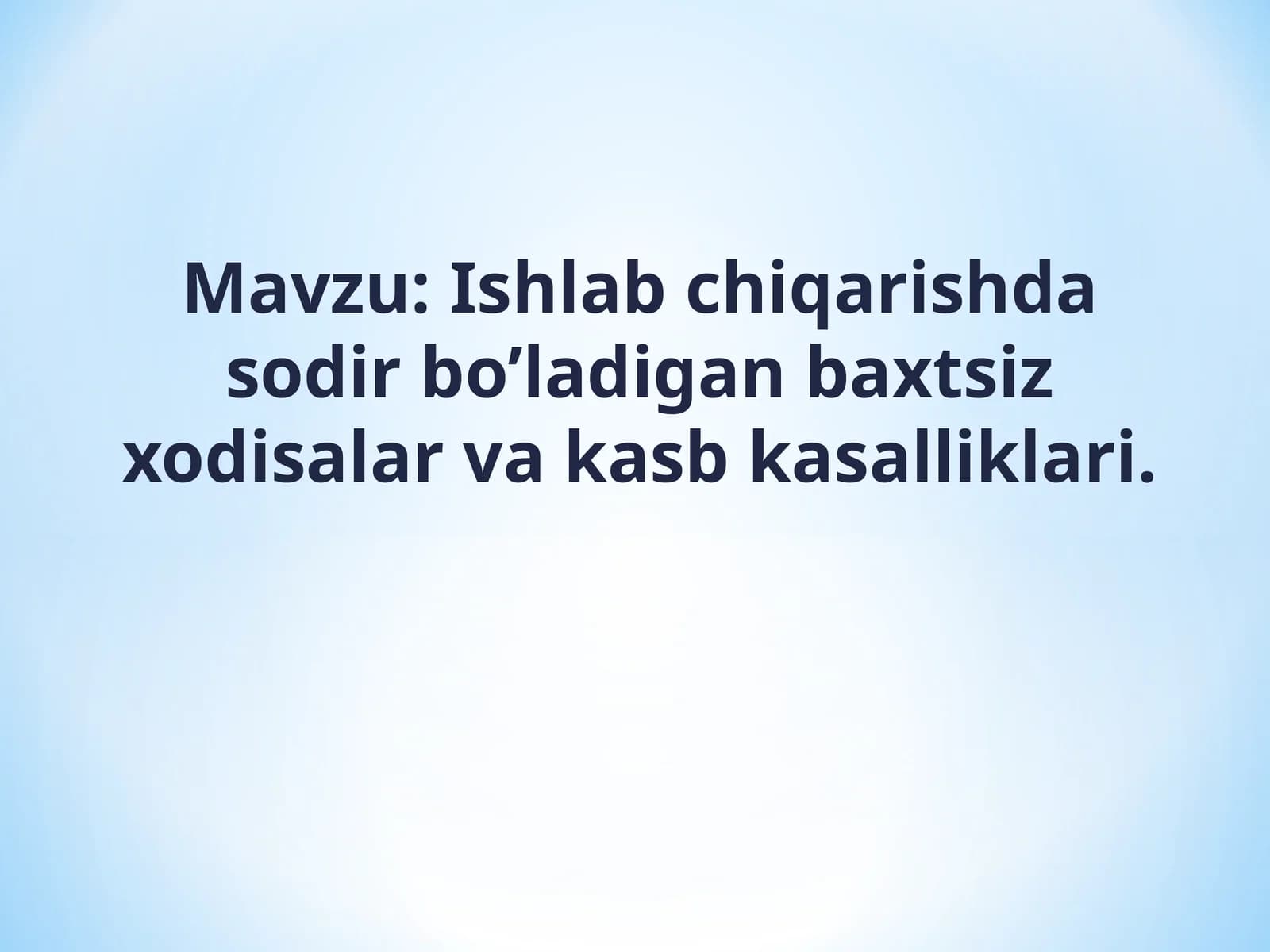 Ishlab chiqarishda sodir bo’ladigan baxtsiz xodisalar va kasb kasalliklari