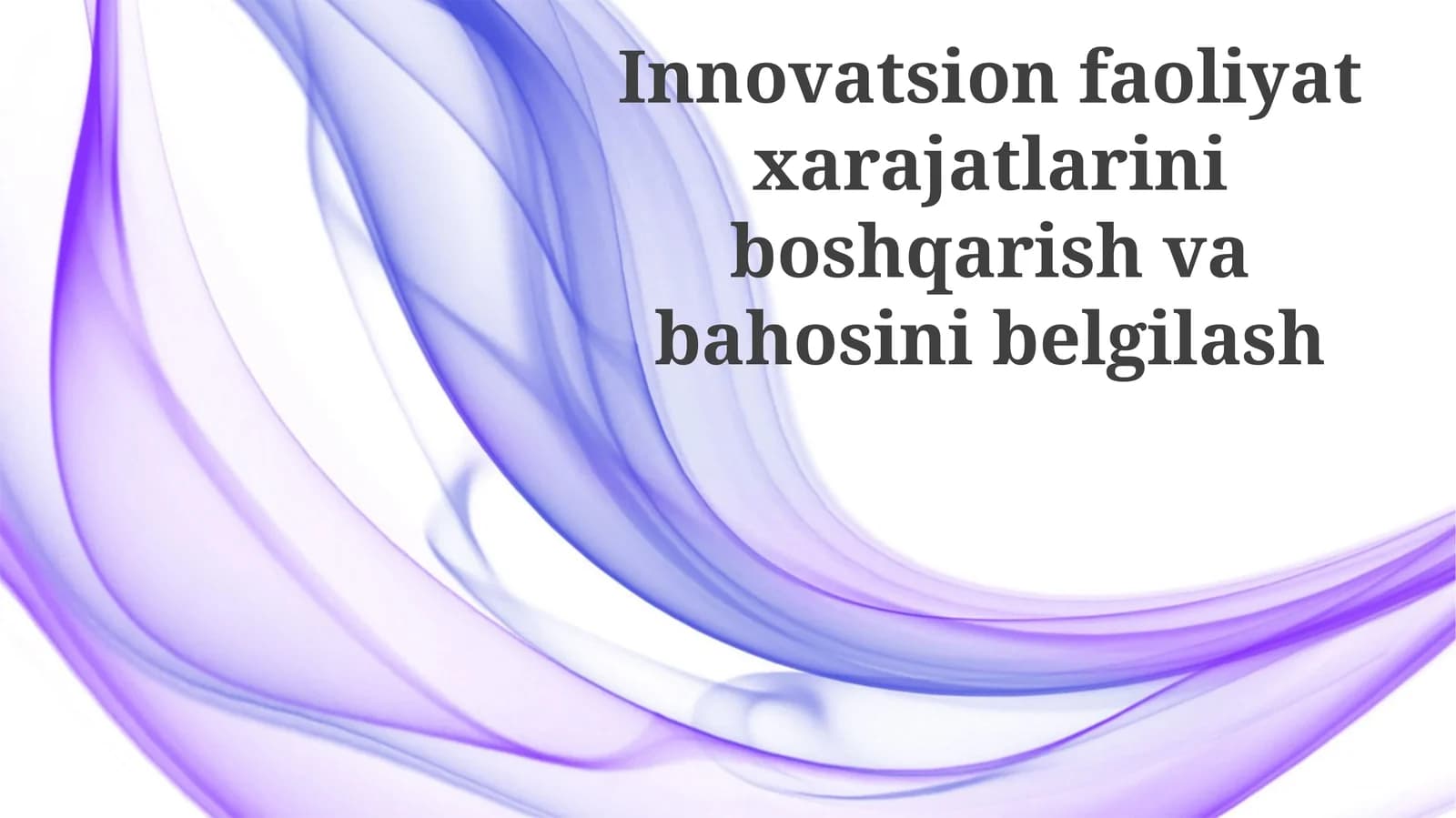 Innovatsion faoliyat xarajatlarini boshqarish va baholash