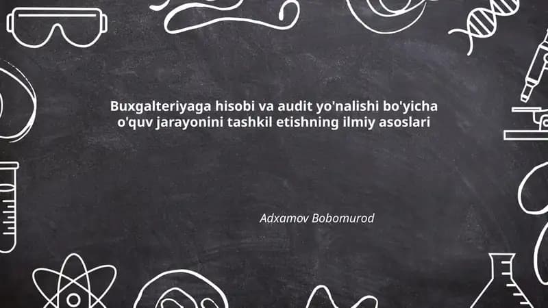 Buxgalteriyaga hisobi va audit yo'nalishi bo'yicha o'quv jarayonini tashkil etishning ilmiy asoslari