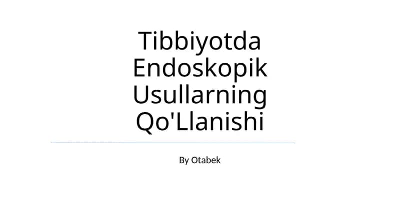 Tibbiyotda Endoskopik Usullarning Qo'Llanishi