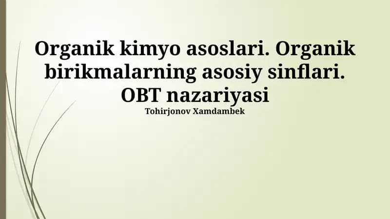 Organik kimyo asoslari. Organik birikmalarning asosiy sinflari. OBT nazariyasi