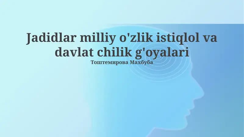 Jadidlar milliy o'zlik istiqlol va davlat chilik g'oyalari