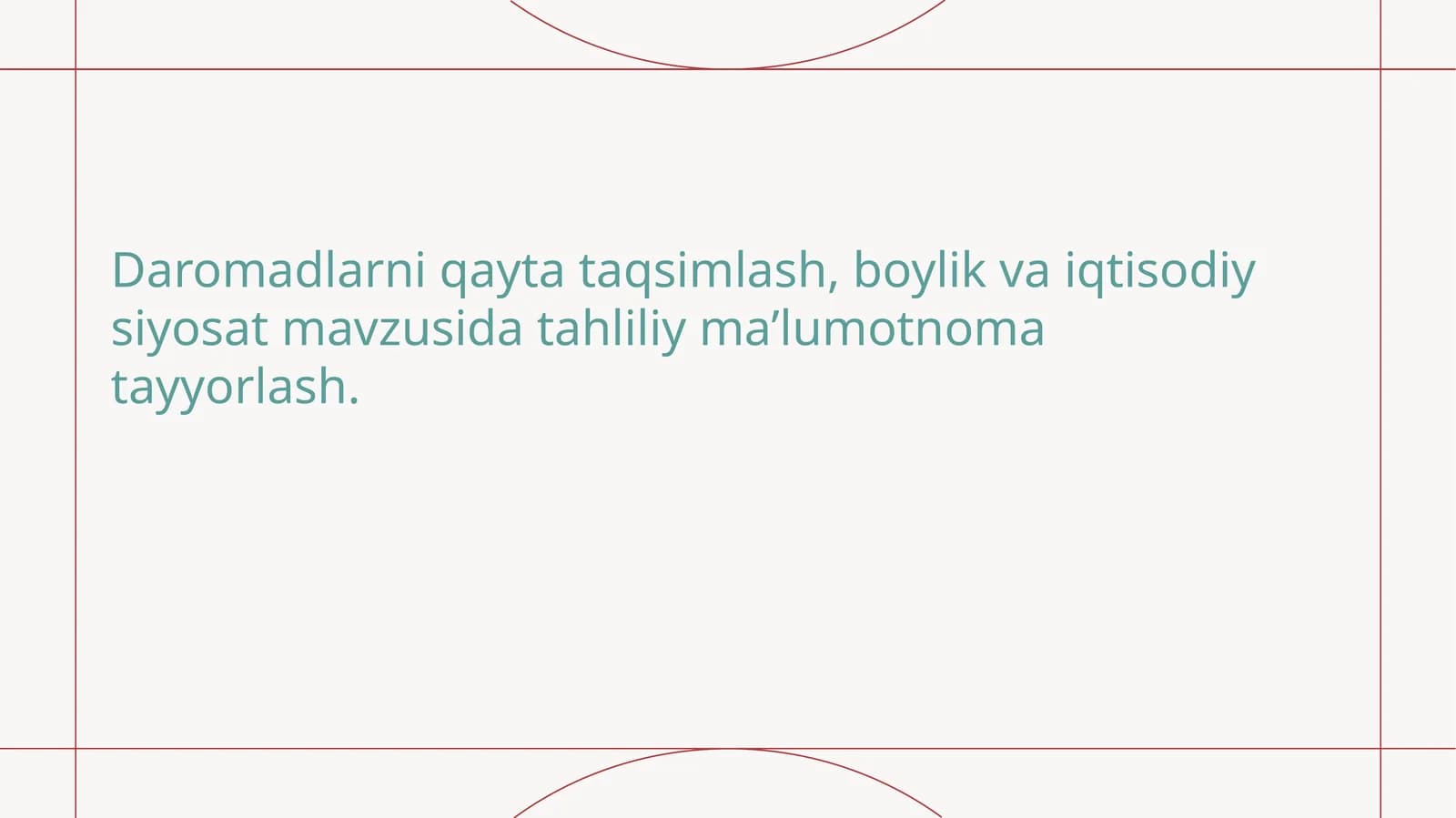 Daromadlarniqaytataqsimlash,boylikvaiqtisodiysiyosatmavzusidatahliliyma’lumotnomatayyorlash