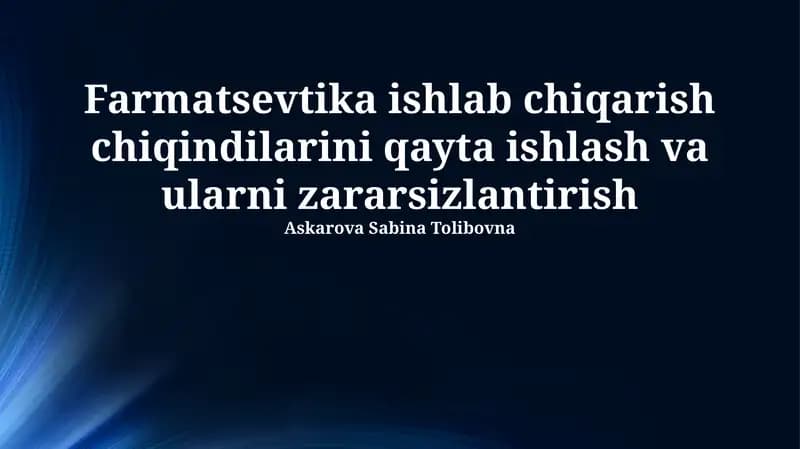 Farmatsevtika ishlab chiqarish chiqindilarini qayta ishlash va ularni zararsizlantirish
