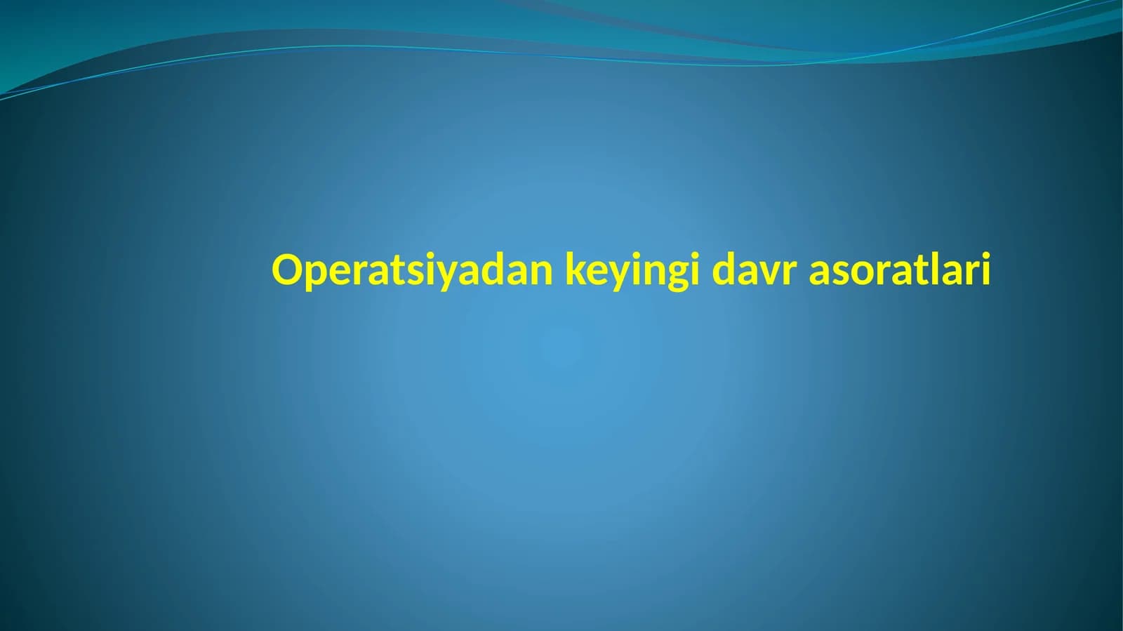 Operatsiyadan keyingi davr asoratlari