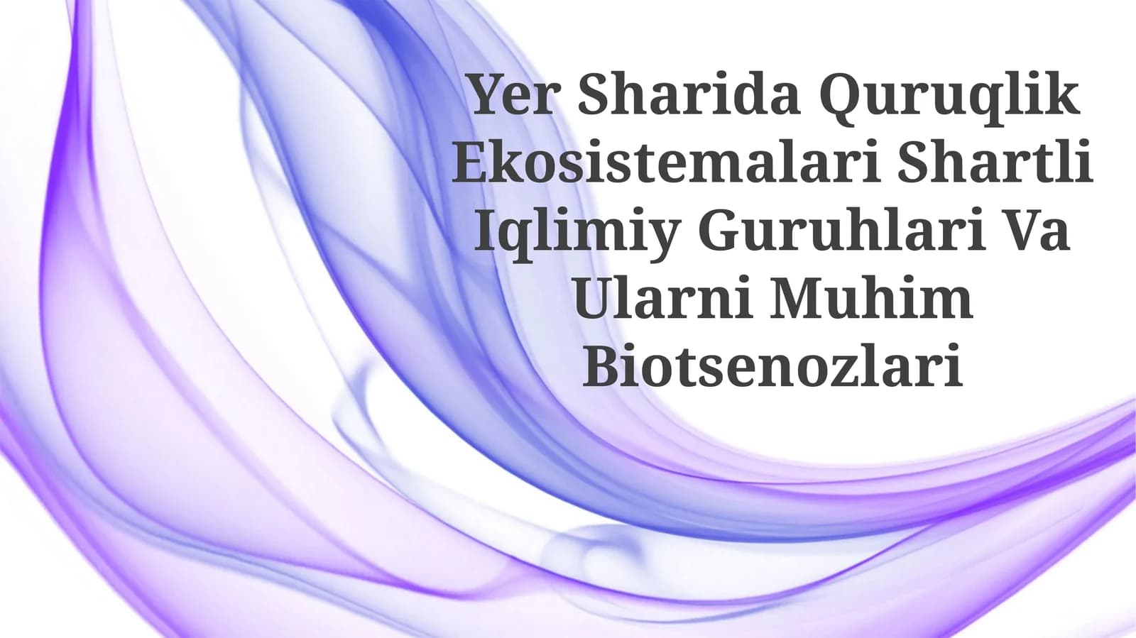 Yer Sharida Quruqlik Ekosistemalari Shartli Iqlimiy Guruhlari Va Ularni Muhim Biotsenozlari